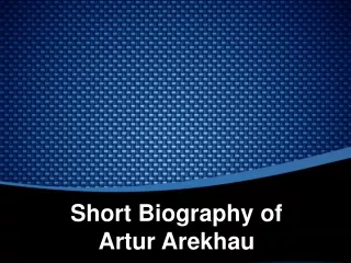 Short Biography of Artur Arekhau