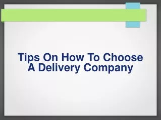 Tips on How to Choose a Delivery Company