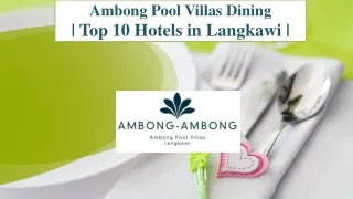 Ambong Pool Villas Dining- Top 10 Hotels in Langkawi