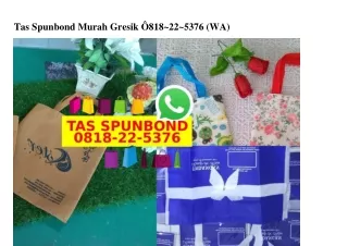 tas spunbond murah gresik 818 22 5376 wa