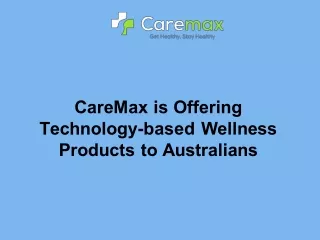 Care max is offering technology based wellness products to australians