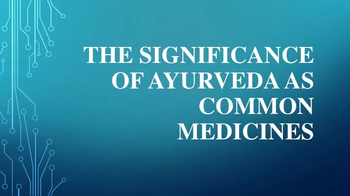 the significance of ayurveda as common medicines