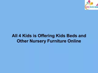 All 4 kids is offering kids beds and other nursery furniture online