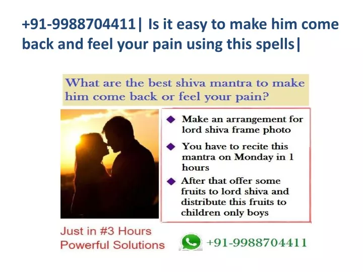 91 9988704411 is it easy to make him come back and feel your pain using this spells
