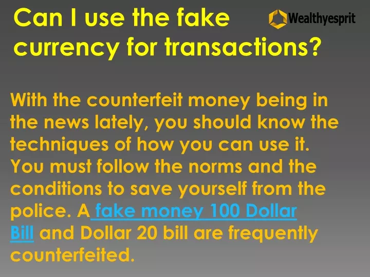 can i use the fake currency for transactions