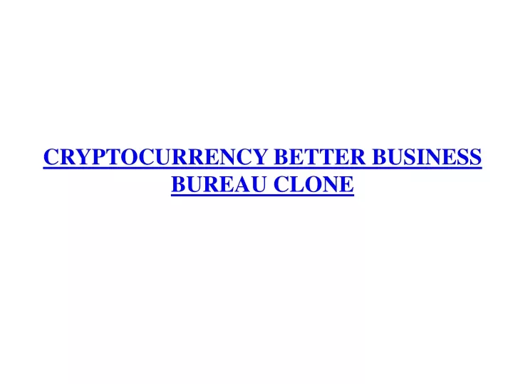 cryptocurrency better business bureau clone