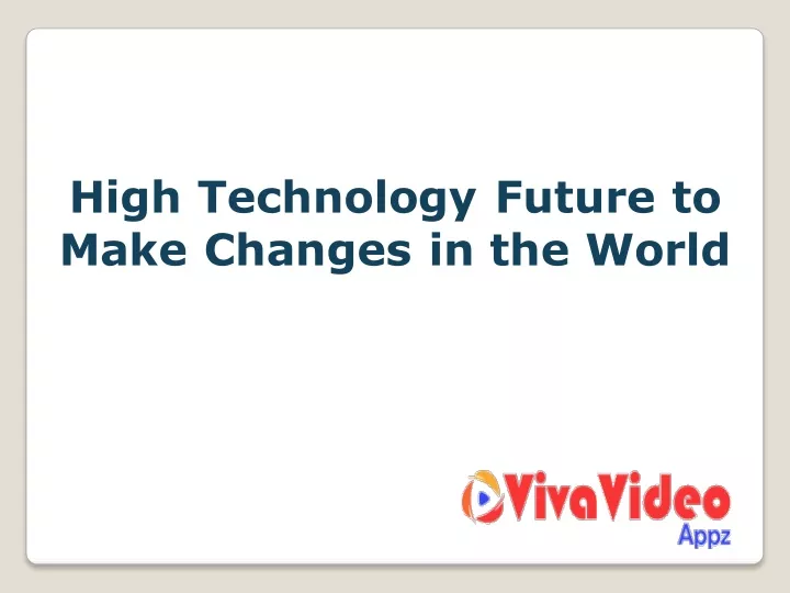 high technology future to make changes