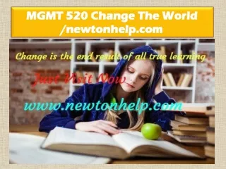 MGMT 520 Change The World /newtonhelp.com