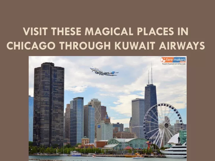 visit these magical places in chicago through kuwait airways