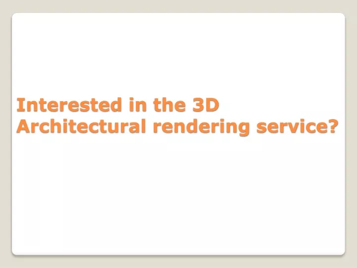interested in the 3d architectural rendering