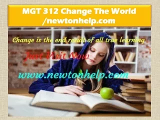 MGT 312 Change The World /newtonhelp.com