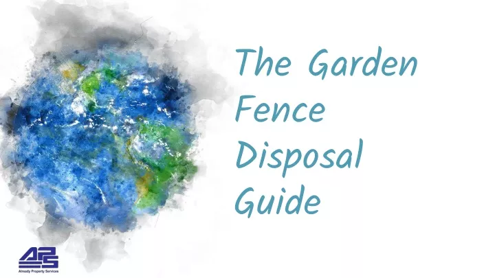 the garden fence disposal guide