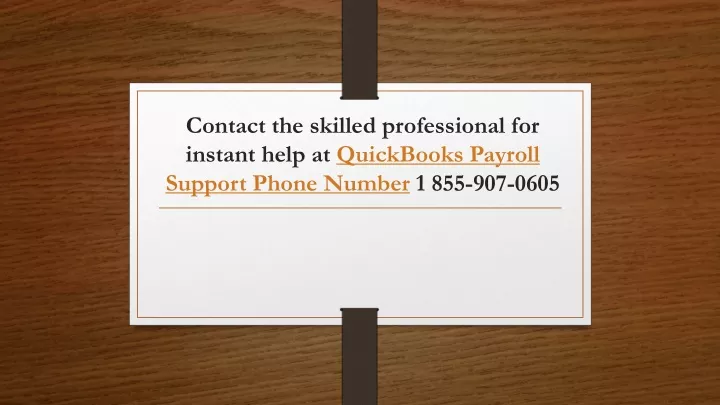 contact the skilled professional for instant help