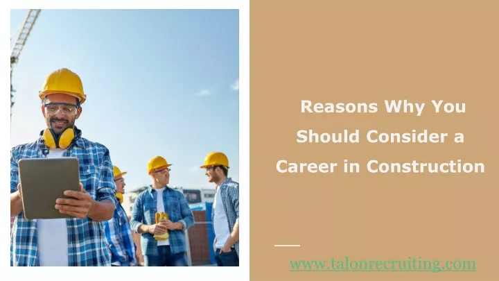 reasons why you should consider a career in construction