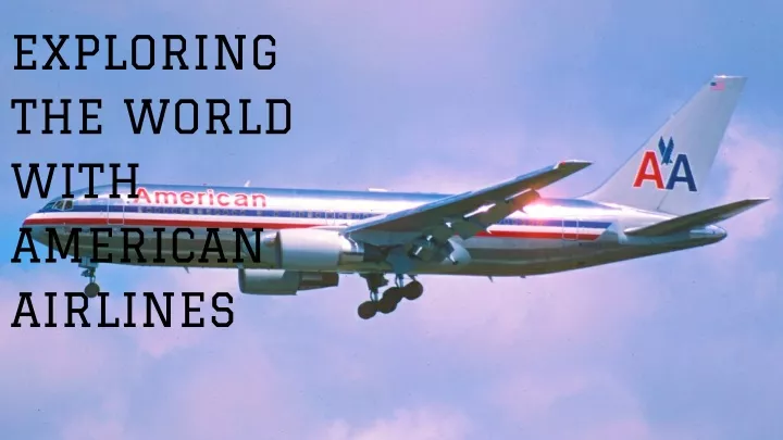 exploring the world with american airlines