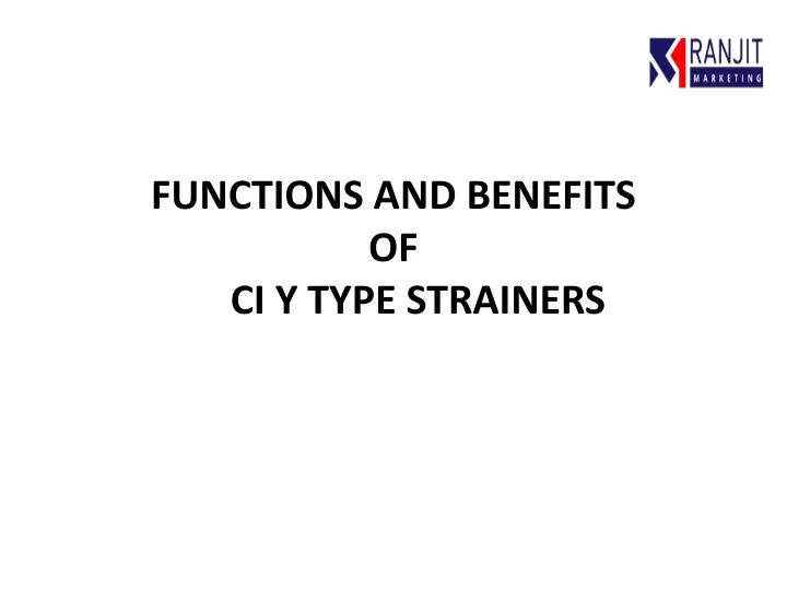 functions and benefits of ci y type strainers