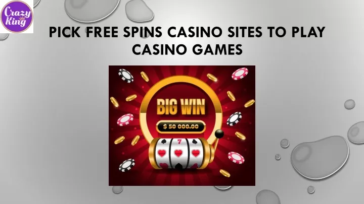 pick free spins casino sites to play casino games