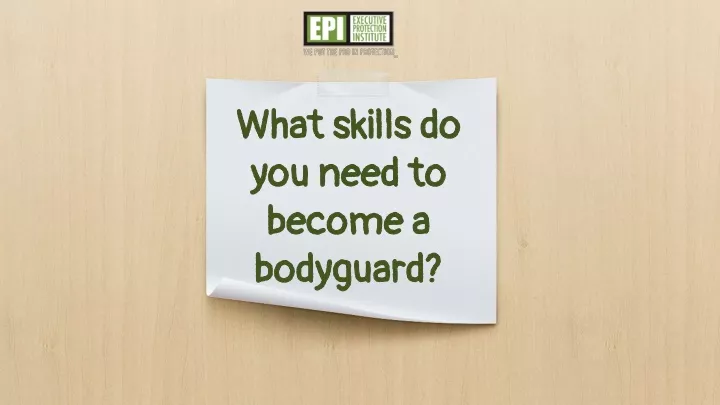 what skills do you need to become a bodyguard