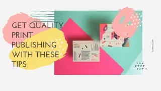 get quality print publishing with these tips