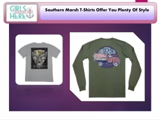 Southern Marsh T-Shirts Offer You Plenty Of Style