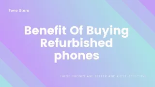 Benefit of buying refurbished phone