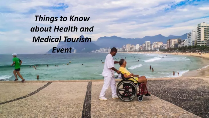 things to know about health and medical tourism