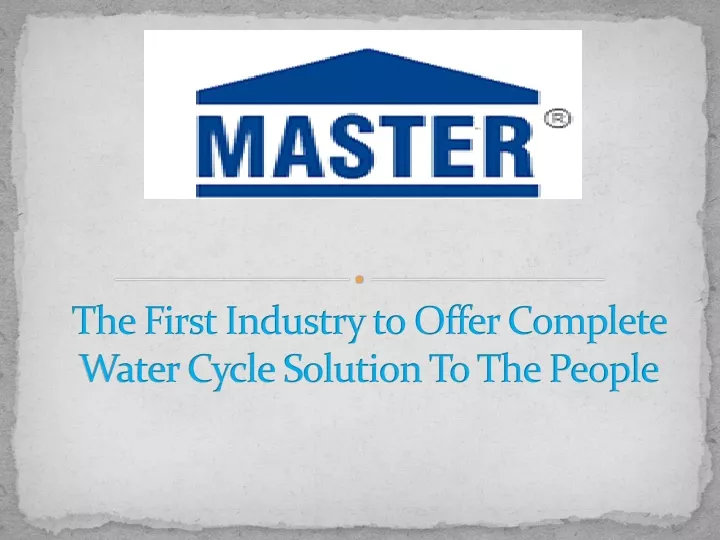 the first industry to offer complete water cycle solution to the people