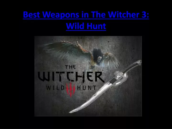 best weapons in the witcher 3 wild hunt