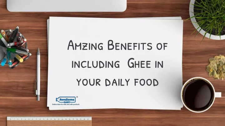 amzing benefits of including ghee in your daily food