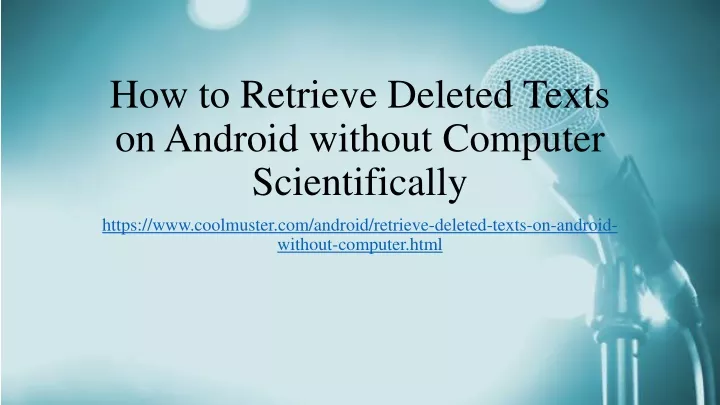 how to retrieve deleted texts on android without computer scientifically