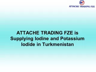 Attache trading fze is supplying iodine and potassium iodide in turkmenistan