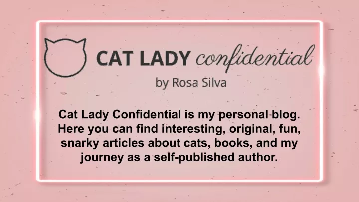 cat lady confidential is my personal blog here