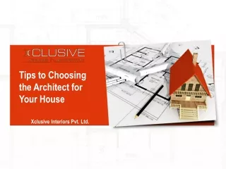 Tips to Choosing the Architect for Your House - Xclusive Interiors