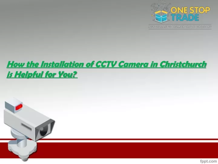 how the installation of cctv camera in christchurch is helpful for you
