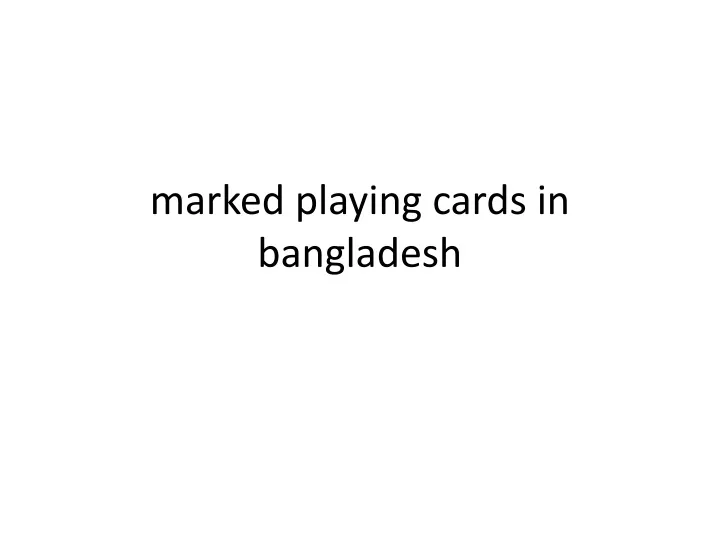 marked playing cards in bangladesh