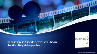 Choose These Aspects before You Choose the Wedding Videographer