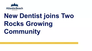 New Dentist Joins Two Rocks growing community