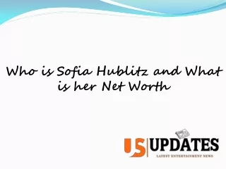 who is sofia hublitz and what is her net worth