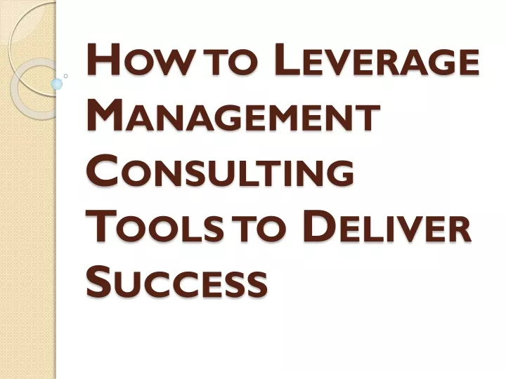 how to leverage management consulting tools to deliver success