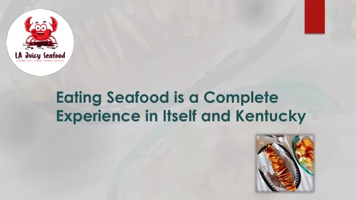 eating seafood is a complete experience in itself and kentucky