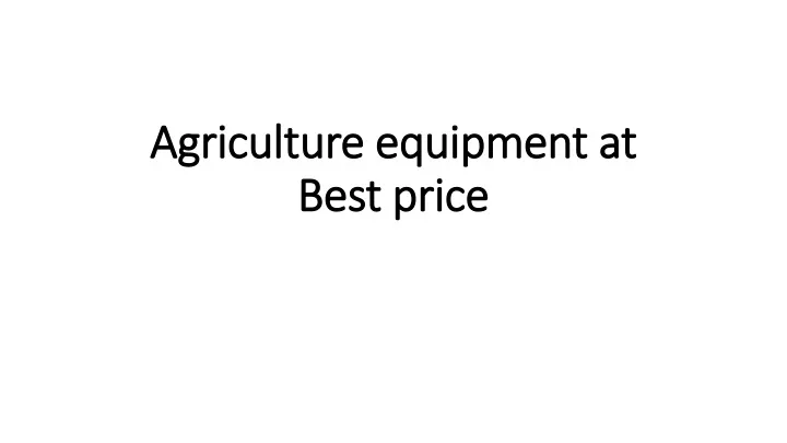 agriculture equipment at best price
