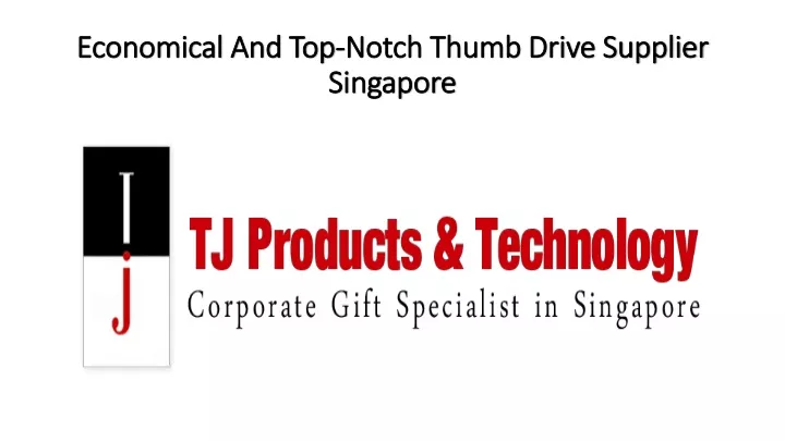 economical and top notch thumb drive supplier singapore