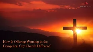 How Is Offering Worship in the Evangelical City Church Different?