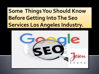 Some thing You should know before getting into the SEO services Los Angeles Industry.