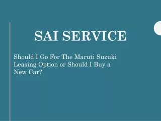 Should I go for the Maruti Suzuki leasing option or should I buy a new car?