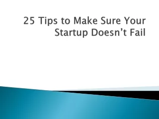 25 Tips to Make Sure Your Startup Doesn’t Fail