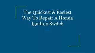 the quickest easiest way to repair a honda ignition switch