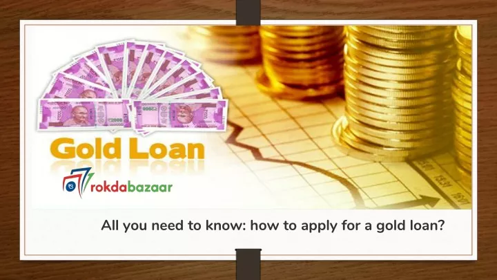 all you need to know how to apply for a gold loan