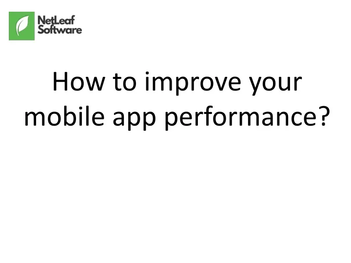 how to improve your mobile app performance
