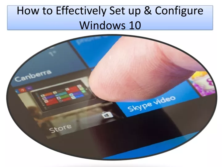 how to effectively set up configure windows 10